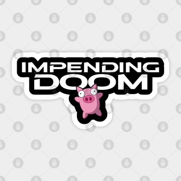 Impending doom - Pig 2 Sticker by ETERNALS CLOTHING